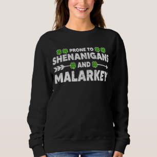 Prone To Shenanigans And Malarkey Funny St Patrick Sweatshirt
