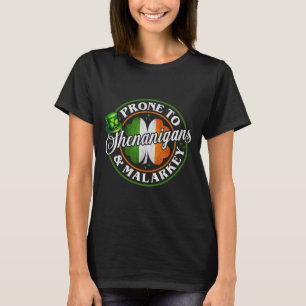 Prone To Shenanigans And Malarkey Funny St Patrick T-Shirt