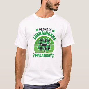 Prone To Shenanigans And Malarkey Funny St Patrick T-Shirt