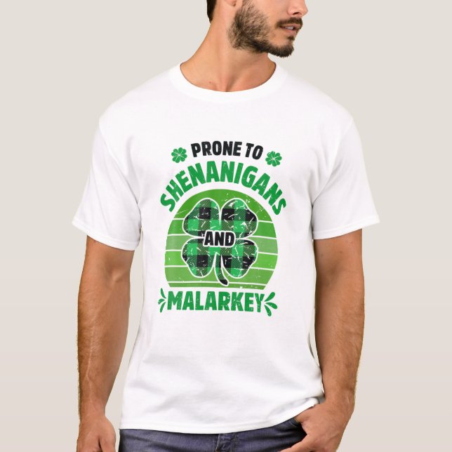 Prone To Shenanigans And Malarkey Funny St Patrick T-Shirt (Front)