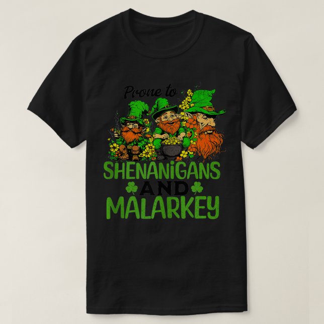 Prone To Shenanigans And Malarkey Funny St Patrick T-Shirt (Design Front)