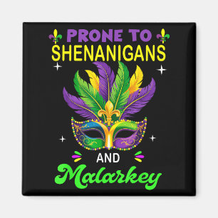 Prone To Shenanigans And Malarkey Mardi Gras Men W Magnet