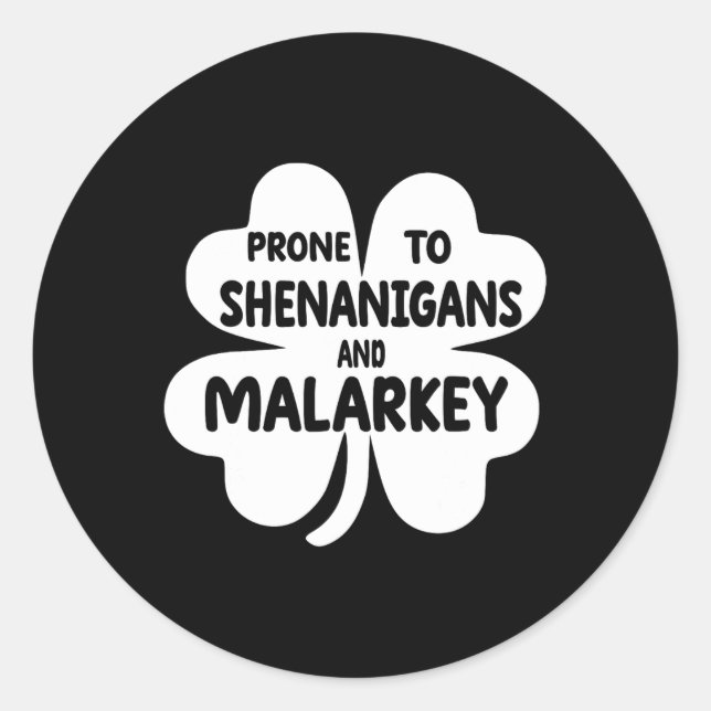 Prone To Shenanigans And Malarkey St Patricks Day  Classic Round Sticker (Front)