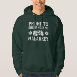 Prone to Shenanigans and Malarkey St Patrick's Day Hoodie