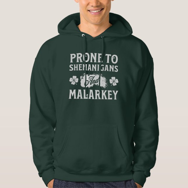 Prone to Shenanigans and Malarkey St Patrick's Day Hoodie (Front)