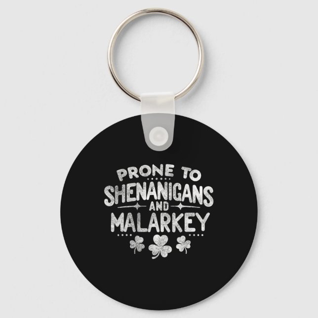 Prone To Shenanigans And Malarkey St Patricks Day  Key Ring (Front)
