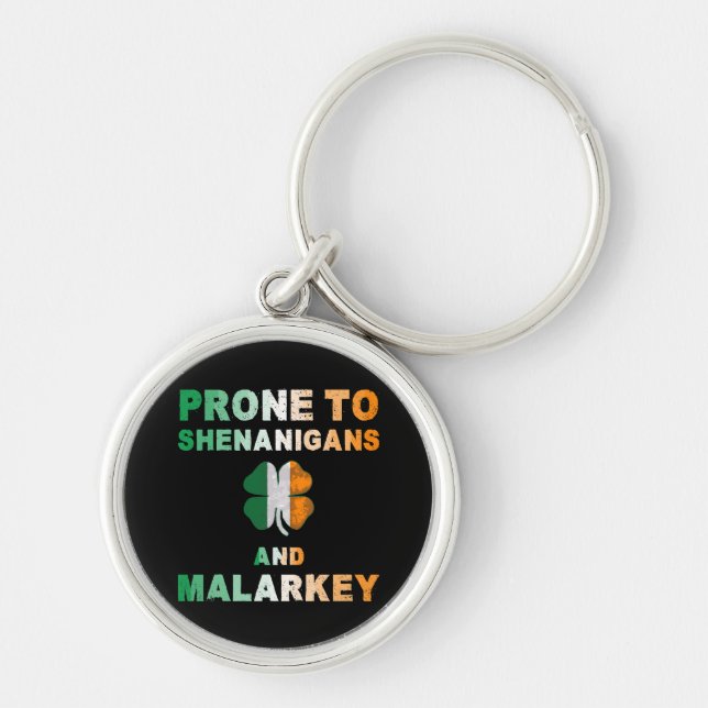 Prone To Shenanigans And Malarkey St Patricks Day Key Ring (Front)