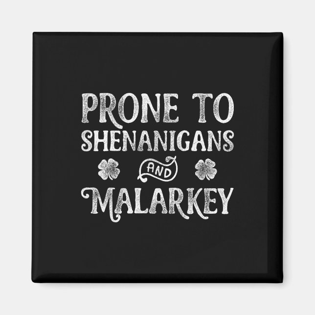 Prone To Shenanigans And Malarkey St Patricks Day  Magnet (Front)