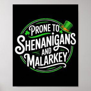 Prone to shenanigans and malarkey st patricks day poster