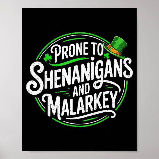 Prone to shenanigans and malarkey st patricks day poster (Front)