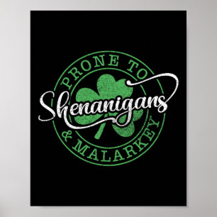 Prone To Shenanigans And Malarkey St Patricks Day  Poster