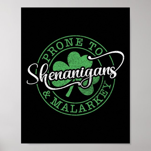 Prone To Shenanigans And Malarkey St Patricks Day  Poster (Front)