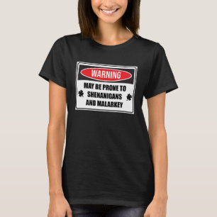 Prone To Shenanigans And Malarkey  St Patricks Day T-Shirt