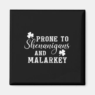 Prone To Shenanigans And Malarkey T Shirt St Patri Magnet