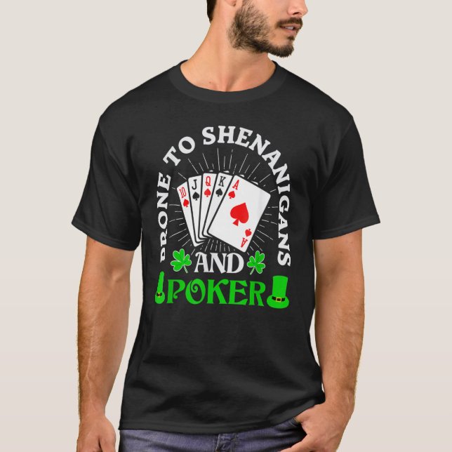 Prone To Shenanigans And Poker Shamrock St Patrick T-Shirt (Front)