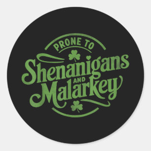 Prone To Shenanigans Malarkey Funny Clovers St Pat Classic Round Sticker