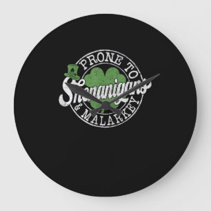 Prone To Shenanigans & Malarkey Shamrock St Patric Large Clock