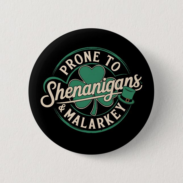 Prone To Shenanigans & Malarkey St Patrick's Day 6 Cm Round Badge (Front)
