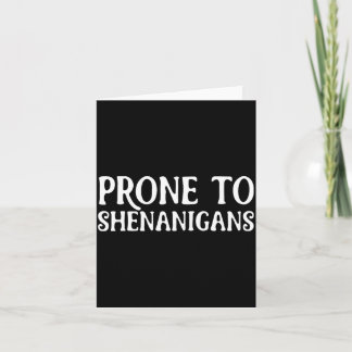Prone to shenanigans st. patrick’s day lucky irish card