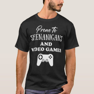 Prone To Shenanigans Video Games Funny Gamer St Pa T-Shirt