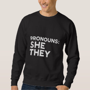 Pronouns LGBTQIA Non Binary Trans She They Sweatshirt