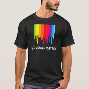 Pronouns Matter Gay Pride Month Rainbow Non Binary T-Shirt
