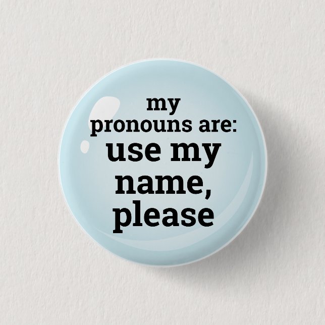 Pronouns/Use My Name Please 3 Cm Round Badge (Front)