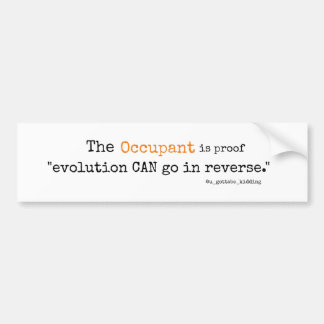 Proof Evolution CAN go in reverse. Bumper Sticker