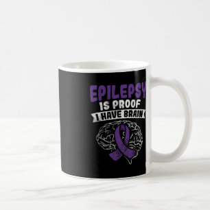Proof I Have Brain Epilepsy Awareness  Coffee Mug