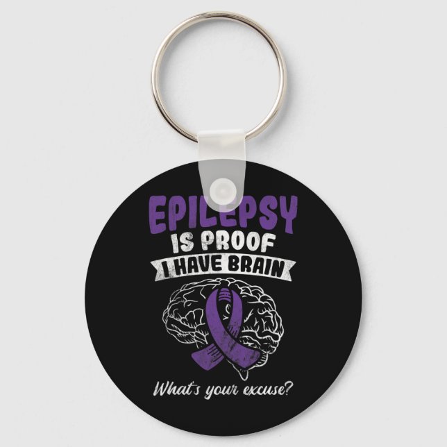 Proof I Have Brain Your Excuse Epilepsy Awareness  Key Ring (Front)