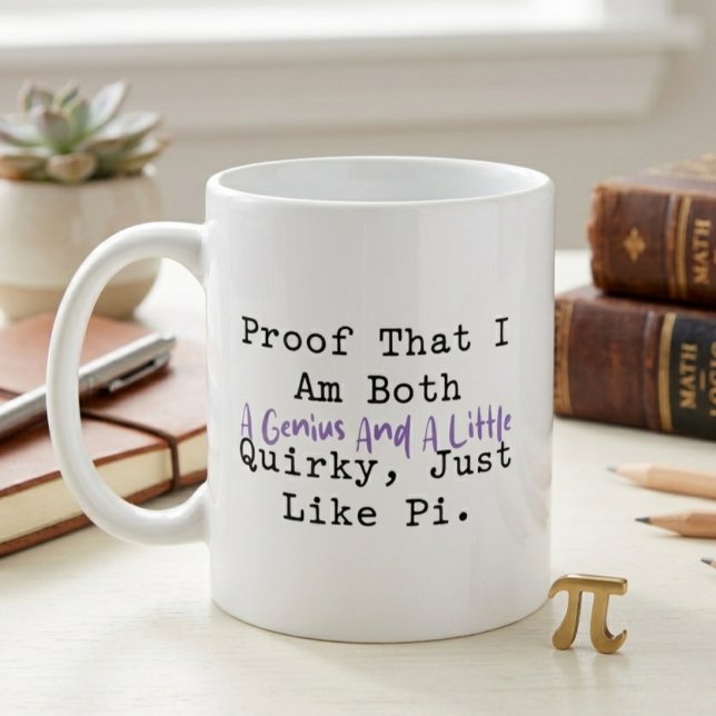 Proof I'm a Genius & Quirky Like Pi Math Fun Coffee Mug (Creator Uploaded)