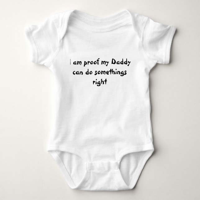 Proof My Daddy Can Do Somethings Right Funny Baby Bodysuit (Front)