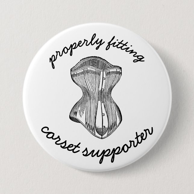 Properly Fitting Corset Supporter 7.5 Cm Round Badge (Front)