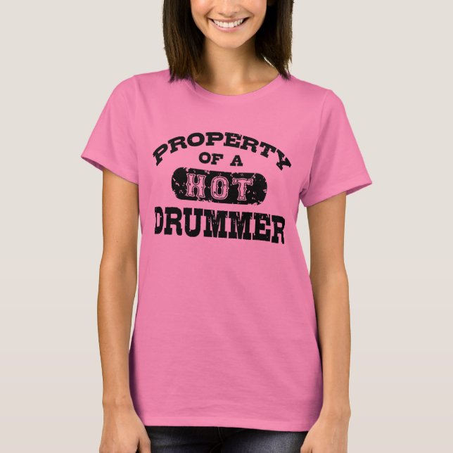 Property of a Hot Drummer T-Shirt (Front)