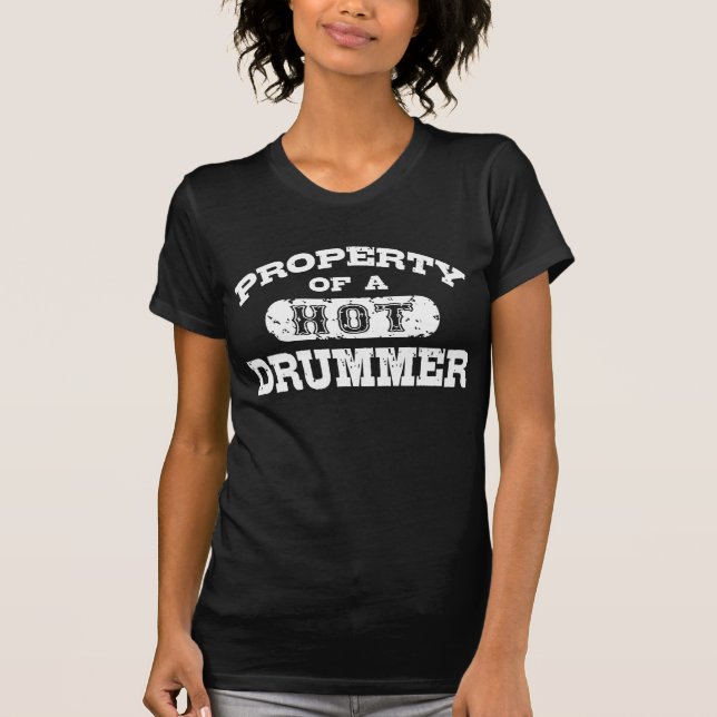 Property of a Hot Drummer T-Shirt (Front)