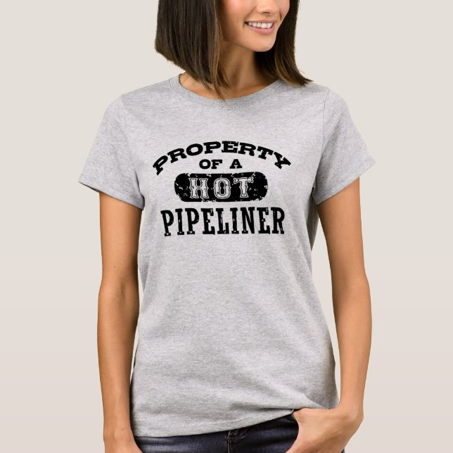 Property Of A Hot Pipeliner T-Shirt (Front)