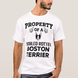 Property of a spoiled rotten Boston terrier T-Shirt