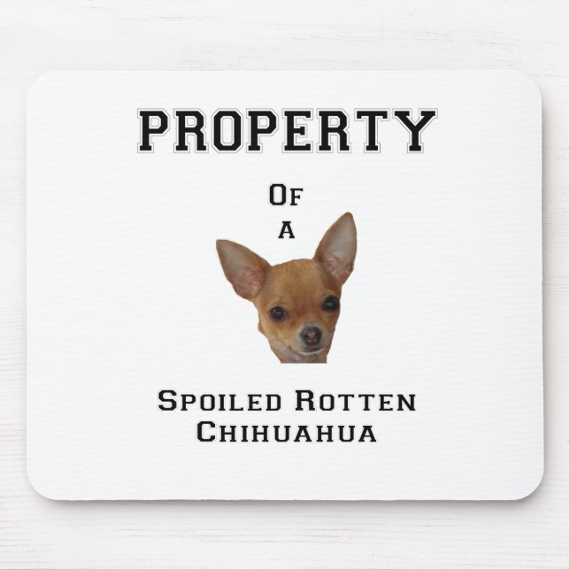 Property of a Spoiled Rotten Chihuahua Mouse Pad (Front)