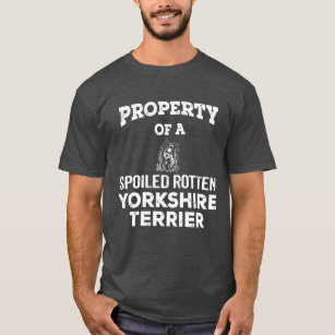 Property of a spoiled rotten yorkshire terrier dog T-Shirt