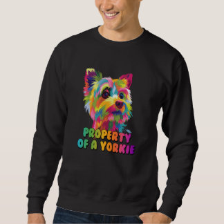 Property of a Yorkie Yorkshire Terrier Dog  1 Sweatshirt