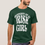 Property of an Irish Girl T-Shirt<br><div class="desc">Text design of Property of an Irish Girl.</div>