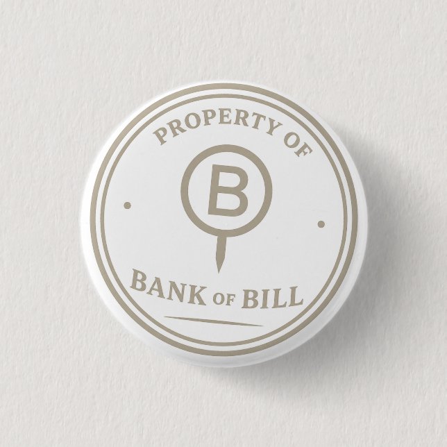 PROPERTY OF BANK OF BILL Institutional Button (Front)