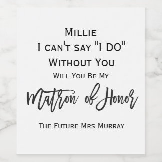 Proposal to Your Matron of Honour Wine Label