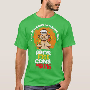 Pros And Cons Of Making Food 1 T-Shirt