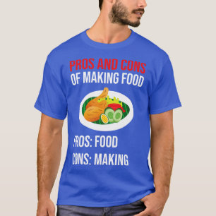 Pros And Cons Of Making Food T-Shirt