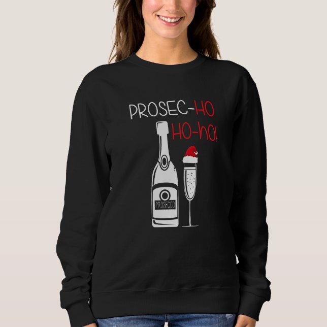 Prosec Ho Ho Ho Prosecco Christmas Wine Sweatshirt (Front)