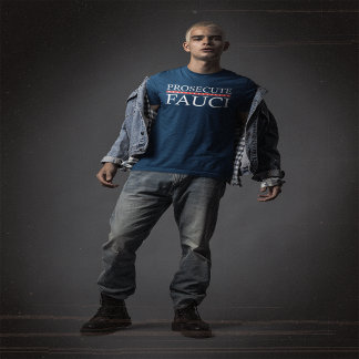 Prosecute Fauci | Anti Fauci T-Shirt