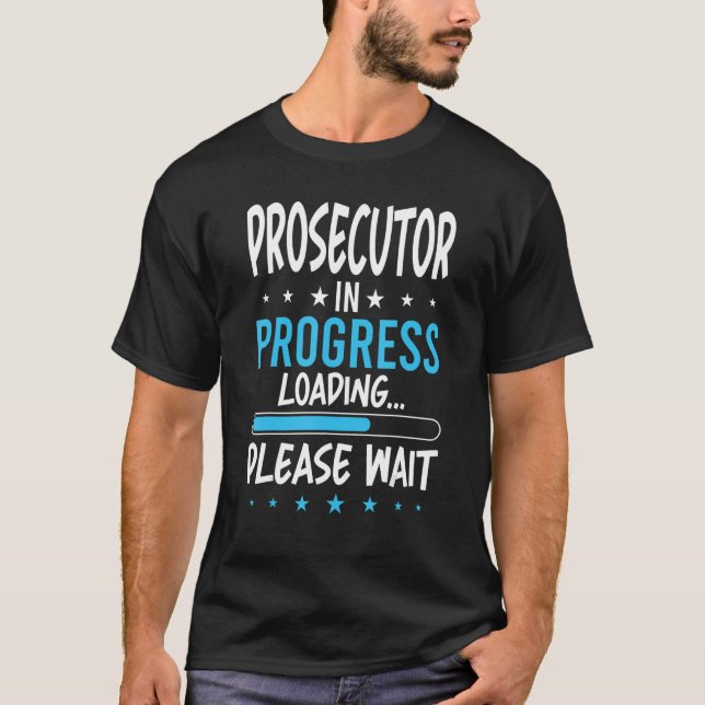 Prosecutor in Progress T-Shirt (Front)