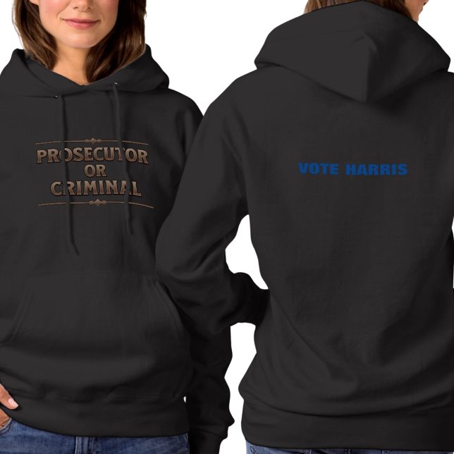 Prosecutor or Criminal Vote Harris Hoodie (Creator Uploaded)