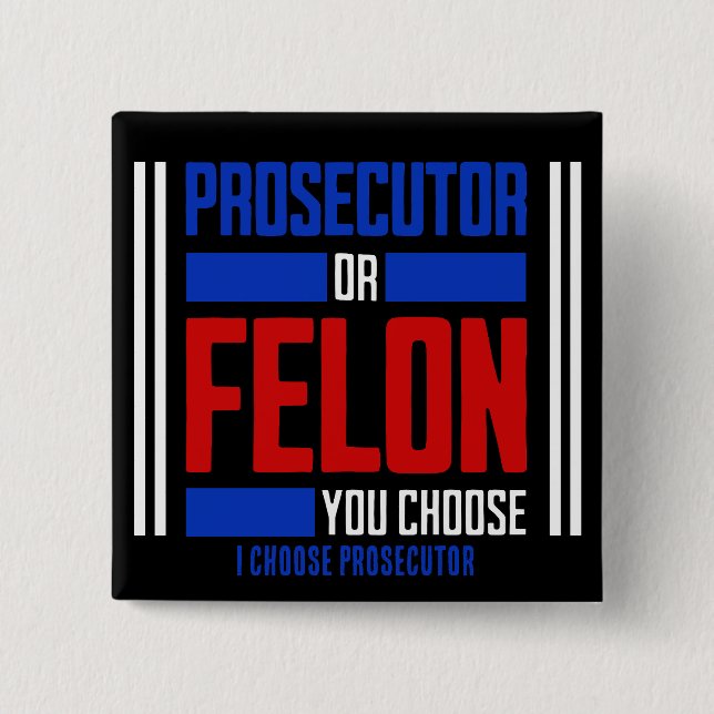Prosecutor or Felon  15 Cm Square Badge (Front)